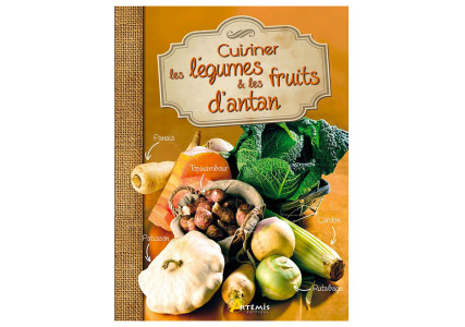 Cuisiner les légumes et les fruits d'antan